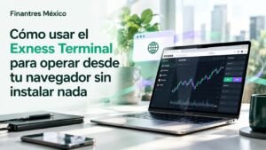 Cómo usar el Exness Terminal para operar desde tu navegador sin instalar nada