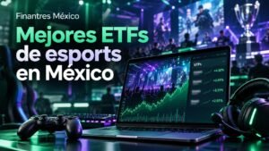 Mejores ETFs de esports en México