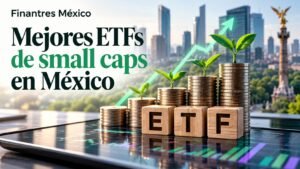 Mejores ETFs de small caps en México