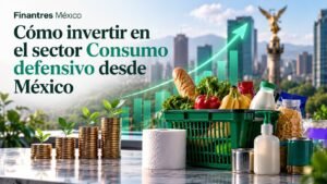 Cómo invertir en el sector Consumo defensivo desde México