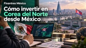 Cómo invertir en Corea del Norte desde México