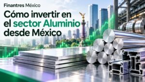 Cómo invertir en el sector Aluminio desde México