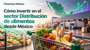 Cómo invertir en el sector Distribución de alimentos desde México