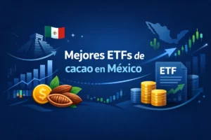 Mejores ETFs de cacao en México