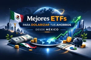 Mejores ETFs para dolarizar tus ahorros desde México