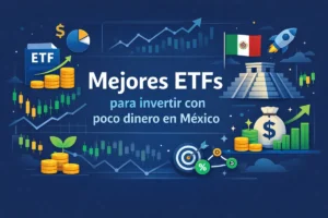Mejores ETFs para invertir con poco dinero en México