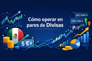 Cómo operar en pares de Divisas en México