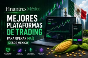 Mejores plataformas de trading para operar maíz desde México