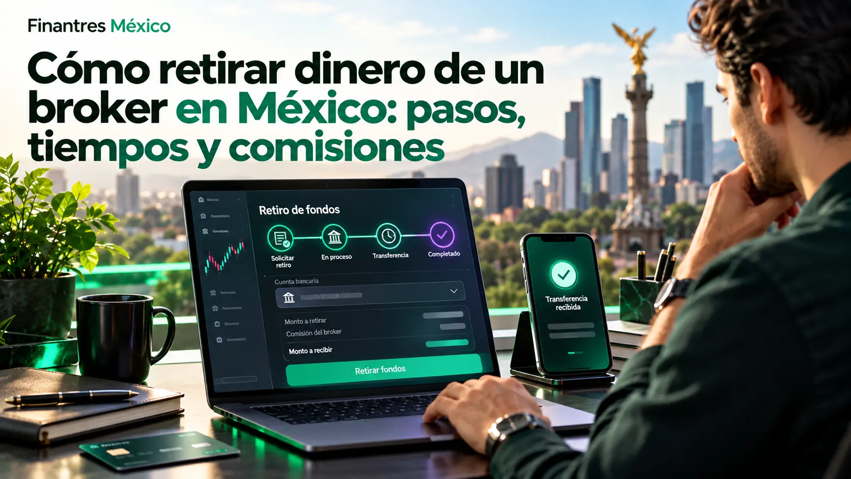 Cómo retirar dinero de un broker en México pasos, tiempos y comisiones
